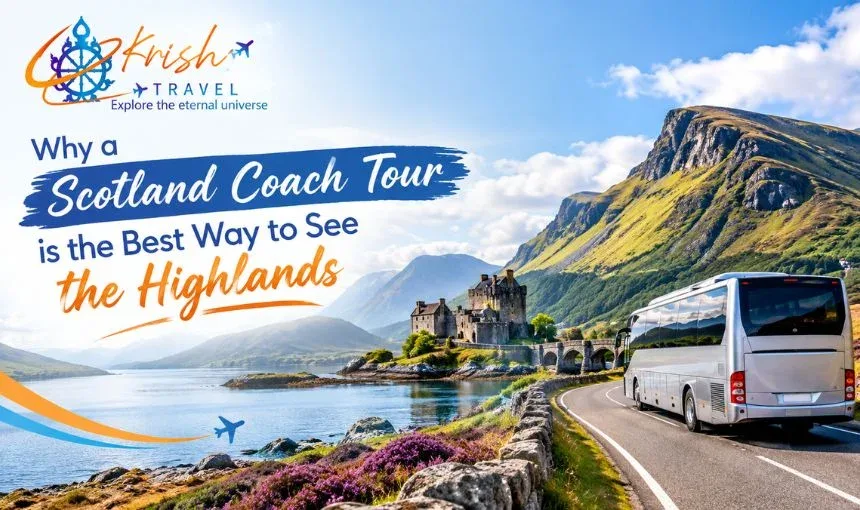 Why a Scotland Coach Tour is the Best Way to See the Highlands